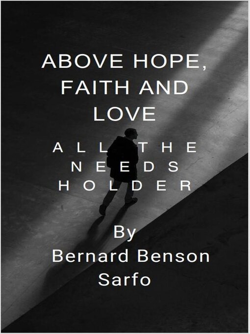 Title details for Above Hope, Faith and Love by Bernard Benson Sarfo - Available